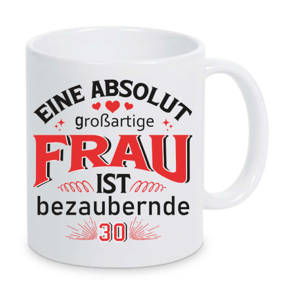 Tasse Eine absulut großartige Frau ist 30
